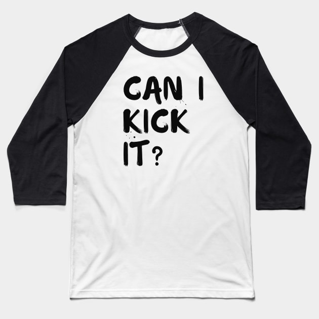 Can I Kick It Baseball T-Shirt by Adisa_store